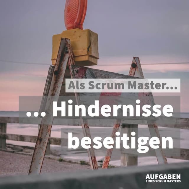 Als Scrum Master Hindernisse beseitigen