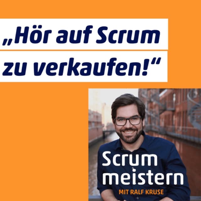Hör auf Scrum zu verkaufen!