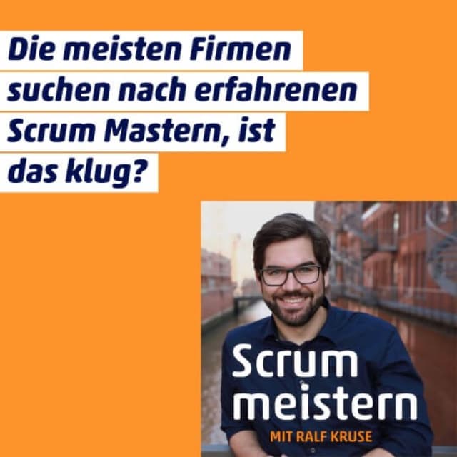 Die meisten Firmen suchen nach erfahrenen Scrum Mastern, ist das klug?